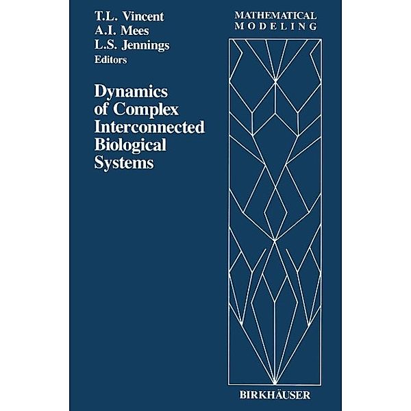 Dynamics of Complex Interconnected Biological Systems / Mathematical Modeling Bd.6, Jennings, Mees, Vincent