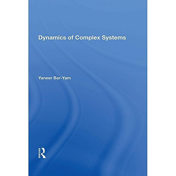 Dynamics Of Complex Systems, Yaneer Bar-Yam
