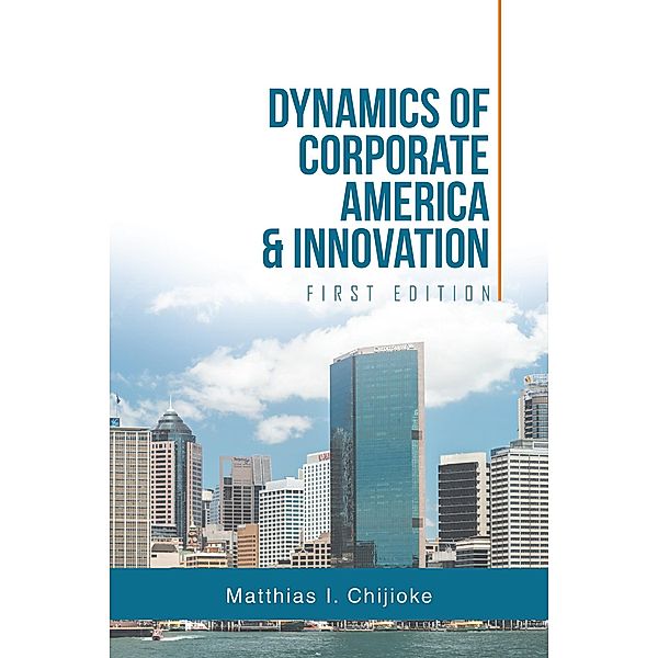 Dynamics of Corporate America & Innovation, Matthias I. Chijioke