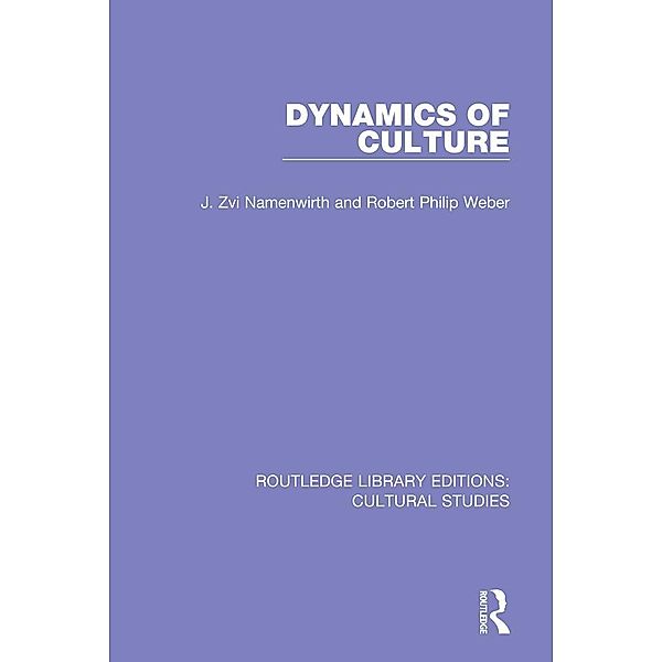 Dynamics of Culture, J. Zvi Namenwirth, Robert Philip Weber