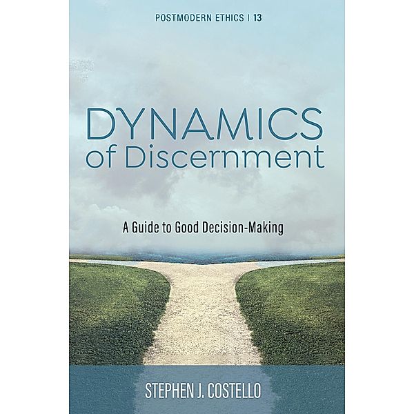 Dynamics of Discernment / Postmodern Ethics Bd.13, Stephen J. Costello