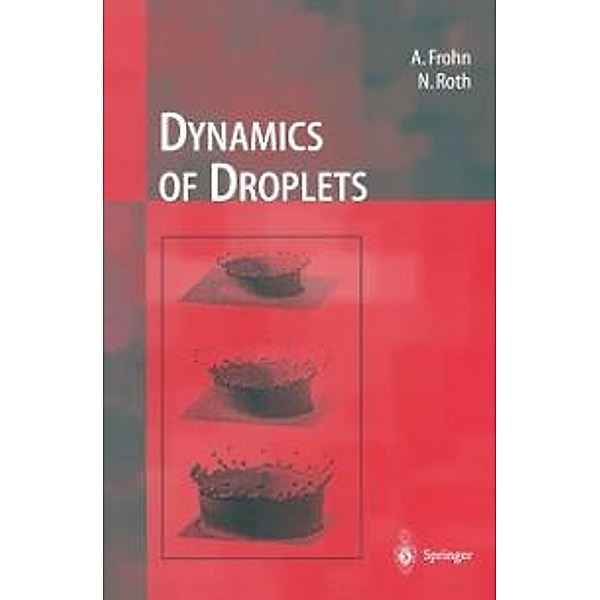 Dynamics of Droplets / Experimental Fluid Mechanics, Arnold Frohn, Norbert Roth