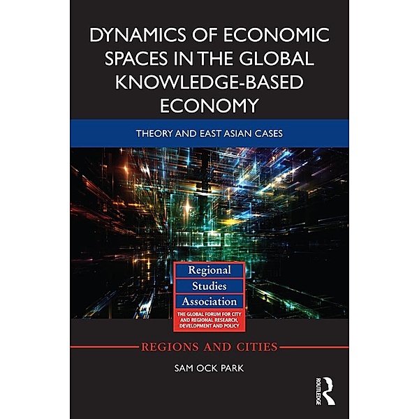 Dynamics of Economic Spaces in the Global Knowledge-based Economy, Sam Park