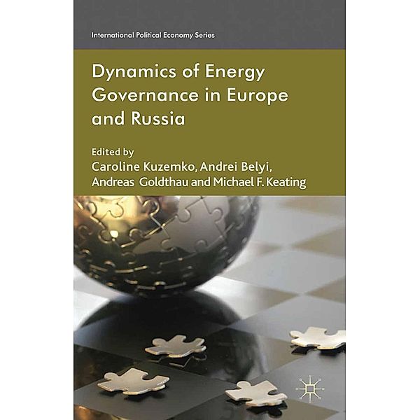 Dynamics of Energy Governance in Europe and Russia / International Political Economy Series