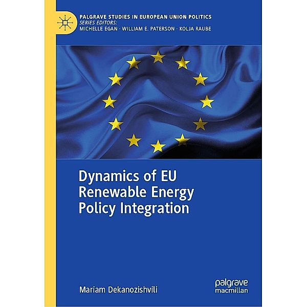 Dynamics of EU Renewable Energy Policy Integration / Palgrave Studies in European Union Politics, Mariam Dekanozishvili