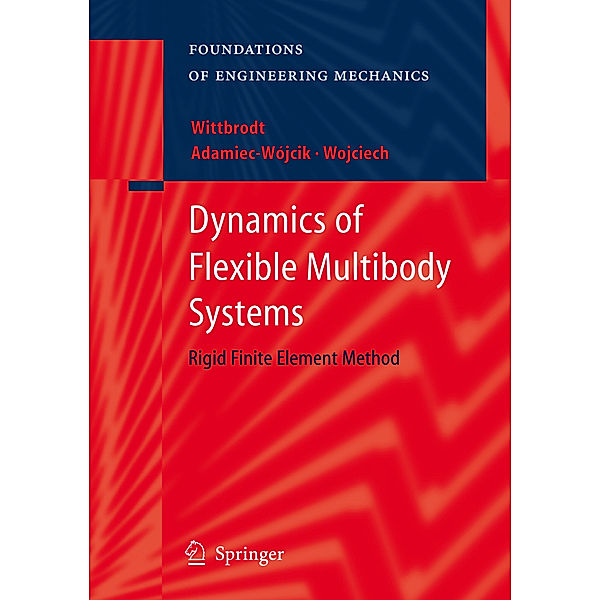 Dynamics of Flexible Multibody Systems, Edmund Wittbrodt, Iwona Adamiec-Wójcik, Stanislaw Wojciech