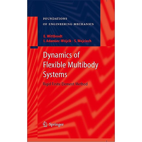 Dynamics of Flexible Multibody Systems / Foundations of Engineering Mechanics, Edmund Wittbrodt, Iwona Adamiec-Wójcik, Stanislaw Wojciech
