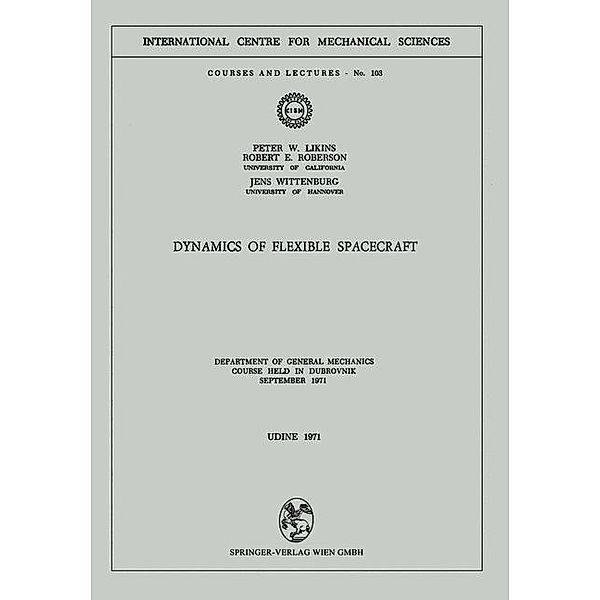 Dynamics of Flexible Spacecraft / CISM International Centre for Mechanical Sciences Bd.103, P. W. Likins, R. E. Roberson, J. Wittenburg