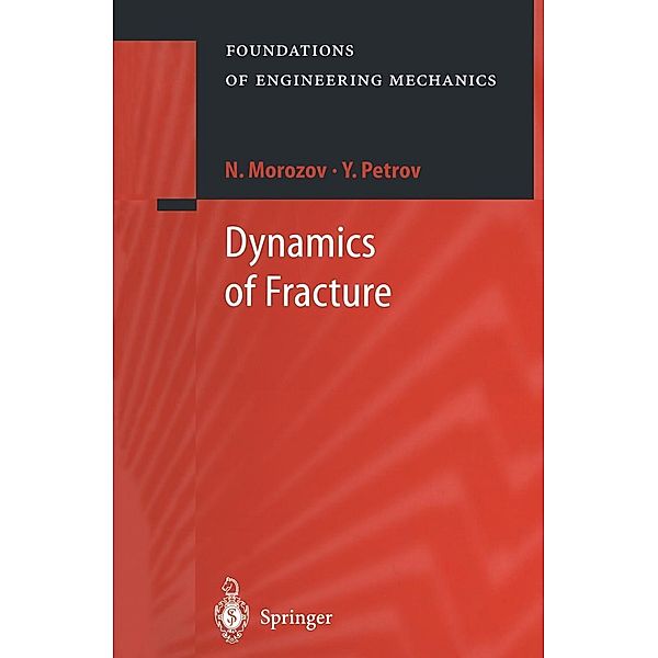 Dynamics of Fracture / Foundations of Engineering Mechanics, N. Morozov, Y. Petrov