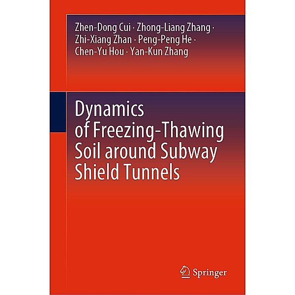 Dynamics of Freezing-Thawing Soil around Subway Shield Tunnels, Zhen-Dong Cui, Zhong-Liang Zhang, Zhi-Xiang Zhan, Peng-Peng He, Chen-Yu Hou, Yan-Kun Zhang