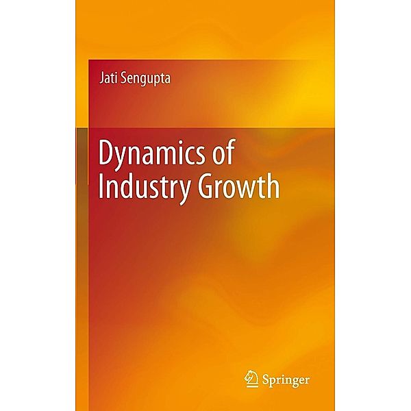 Dynamics of Industry Growth, Jati Sengupta