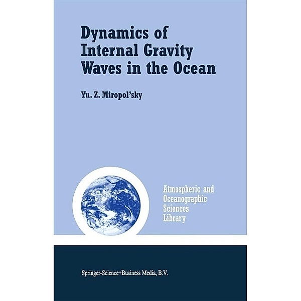 Dynamics of Internal Gravity Waves in the Ocean / Atmospheric and Oceanographic Sciences Library Bd.24, Yu. Z. Miropol'Sky