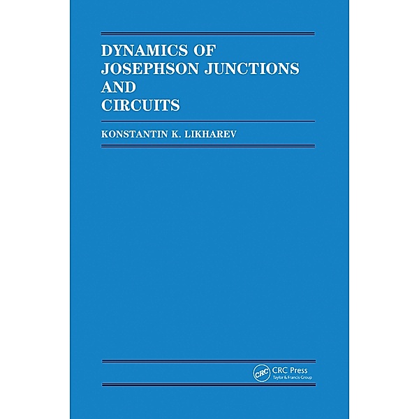 Dynamics of Josephson Junctions and Circuits, Konstantin K. Likharev