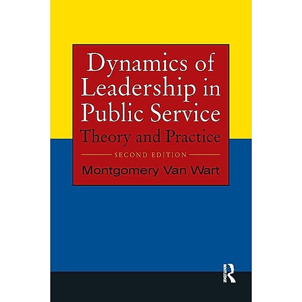 Dynamics of Leadership in Public Service, Montgomery Van Wart