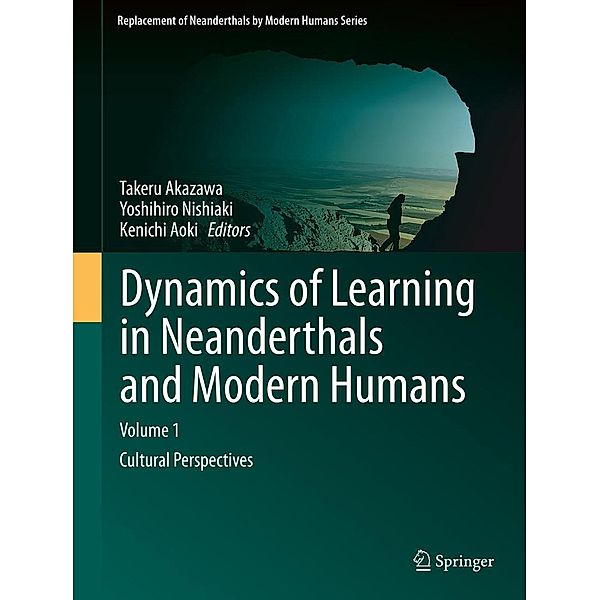 Dynamics of Learning in Neanderthals and Modern Humans Volume 1 / Replacement of Neanderthals by Modern Humans Series