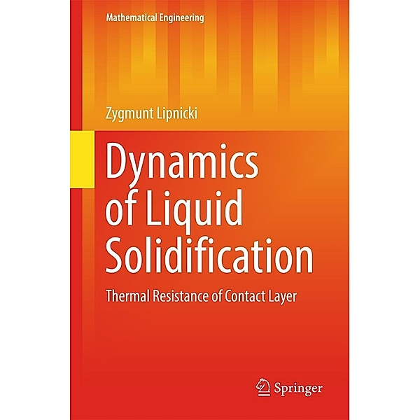 Dynamics of Liquid Solidification / Mathematical Engineering, Zygmunt Lipnicki
