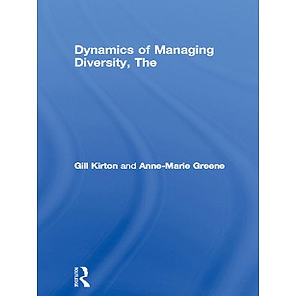 Dynamics of Managing Diversity, The, Anne-Marie Greene, Gill Kirton