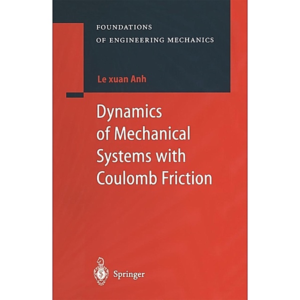 Dynamics of Mechanical Systems with Coulomb Friction / Foundations of Engineering Mechanics, Le Xuan Anh