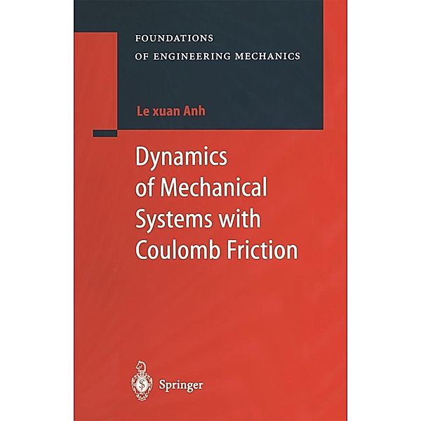 Dynamics of Mechanical Systems with Coulomb Friction / Foundations of Engineering Mechanics, Le Xuan Anh
