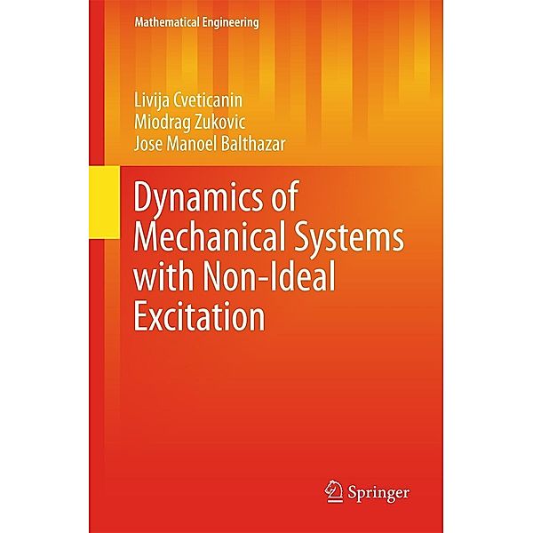 Dynamics of Mechanical Systems with Non-Ideal Excitation / Mathematical Engineering, Livija Cveticanin, Miodrag Zukovic, Jose Manoel Balthazar