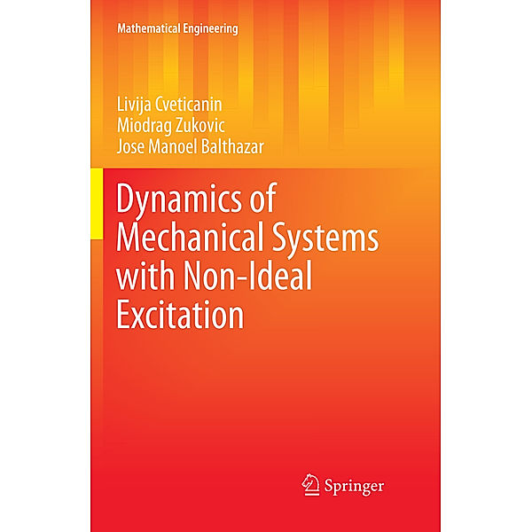 Dynamics of Mechanical Systems with Non-Ideal Excitation, Livija Cveticanin, Miodrag Zukovic, Jose Manoel Balthazar