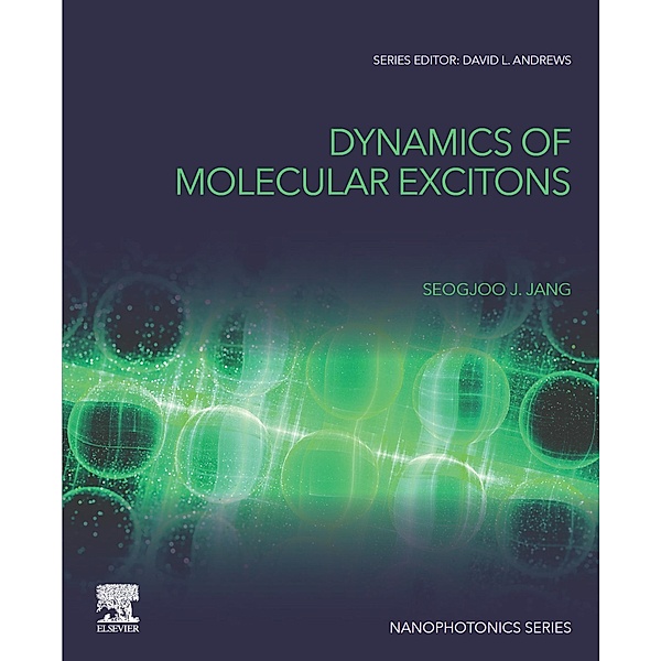 Dynamics of Molecular Excitons, Seogjoo J. Jang