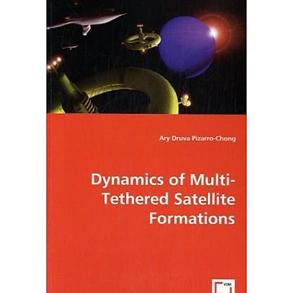 Dynamics of Multi-Tethered Satellite Formations, Ary Druva Pizarro-Chong, Ary Pizarro-Chong