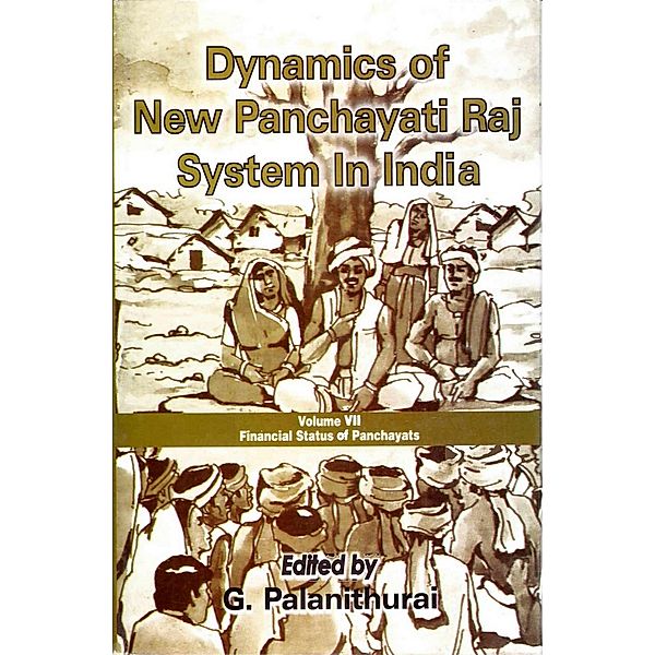 Dynamics of New Panchayati Raj System in India: Financial Status of Panchayats, G. Palanithurai