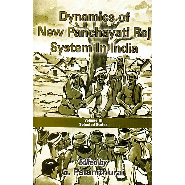 Dynamics of New Panchayati Raj System in India: Select States, G. Palanithurai
