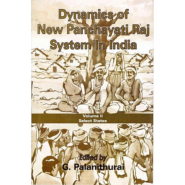 Dynamics of New Panchayati Raj System in India: Select States, G. Palanithurai