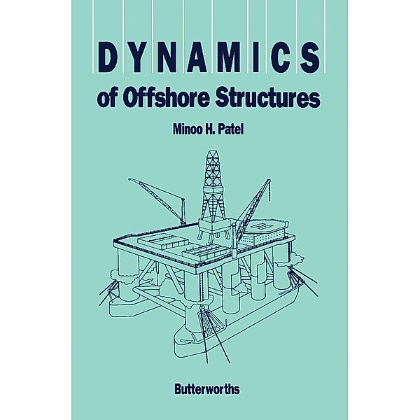 Dynamics of Offshore Structures, Minoo H Patel