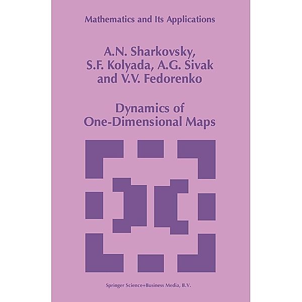 Dynamics of One-Dimensional Maps / Mathematics and Its Applications Bd.407, A. N. Sharkovsky, S. F. Kolyada, A. G. Sivak, V. V. Fedorenko