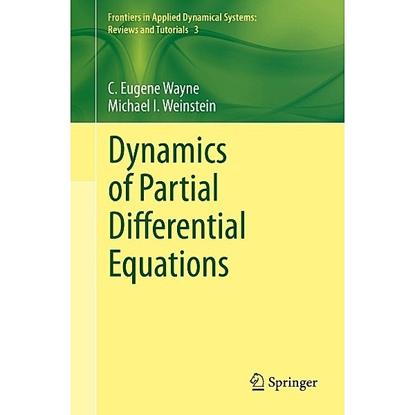 Dynamics of Partial Differential Equations / Frontiers in Applied Dynamical Systems: Reviews and Tutorials Bd.3, C. Eugene Wayne, Michael I. Weinstein
