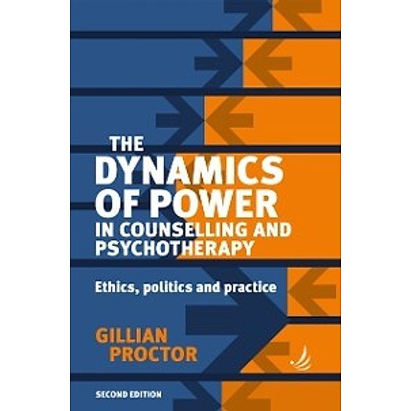 Dynamics of Power in Counselling and Psychotherapy, Gillian Proctor