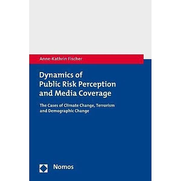 Dynamics of Public Risk Perception and Media Coverage, Anne-Kathrin Fischer