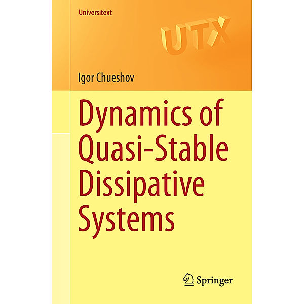 Dynamics of Quasi-Stable Dissipative Systems, Igor Chueshov