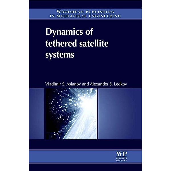Dynamics of Tethered Satellite Systems, Vladimir S Aslanov, Alexander S Ledkov