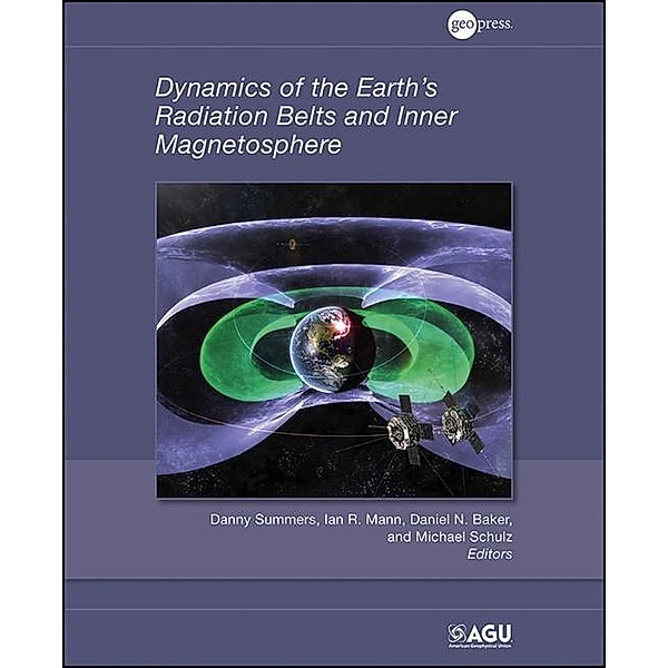 Dynamics of the Earth's Radiation Belts and Inner Magnetosphere / Geophysical Monograph Series Bd.199