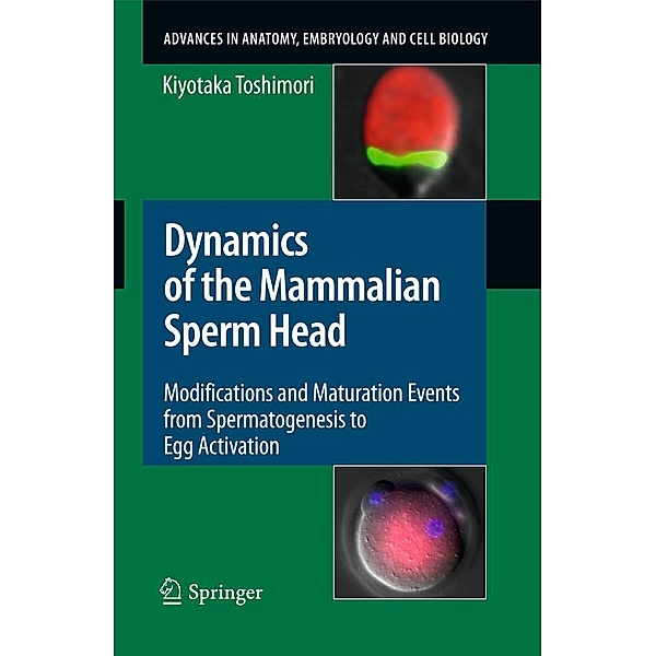 Dynamics of the Mammalian Sperm Head / Advances in Anatomy, Embryology and Cell Biology Bd.204, Kiyotaka Toshimori