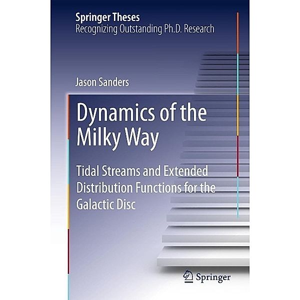 Dynamics of the Milky Way / Springer Theses, Jason Sanders