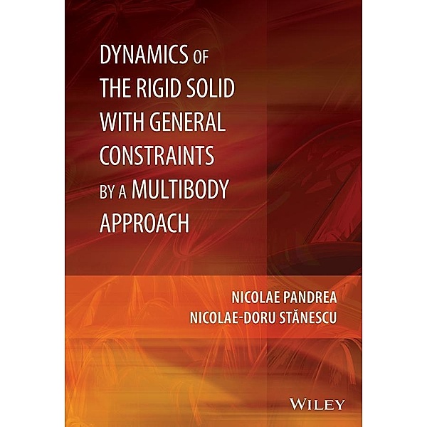 Dynamics of the Rigid Solid with General Constraints by a Multibody Approach, Nicolae Pandrea, Nicolae-Doru Stanescu
