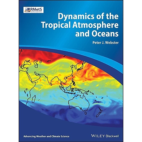 Dynamics of the Tropical Atmosphere and Oceans / Advancing Weather and Climate Science, Peter J. Webster