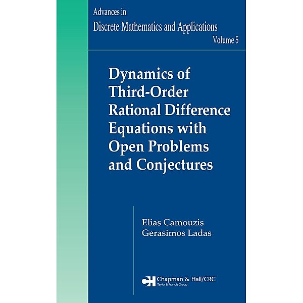 Dynamics of Third-Order Rational Difference Equations with Open Problems and Conjectures, Elias Camouzis, G. Ladas