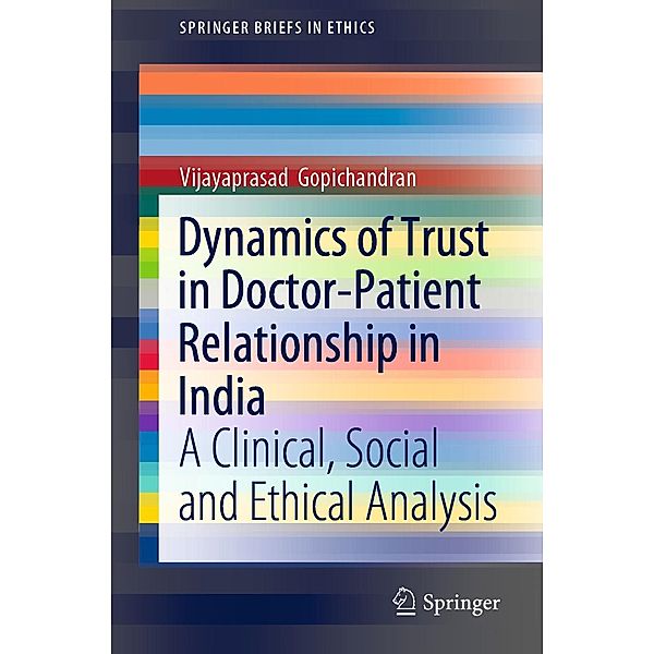 Dynamics of Trust in Doctor-Patient Relationship in India / SpringerBriefs in Ethics, Vijayaprasad Gopichandran