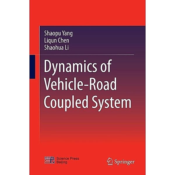 Dynamics of Vehicle-Road Coupled System, Shaopu Yang, Liqun Chen, Shaohua Li