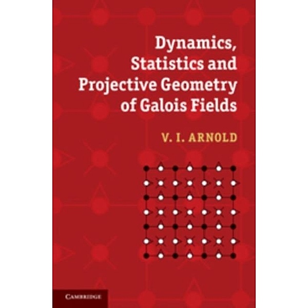 Dynamics, Statistics and Projective Geometry of Galois Fields, V. I. Arnold