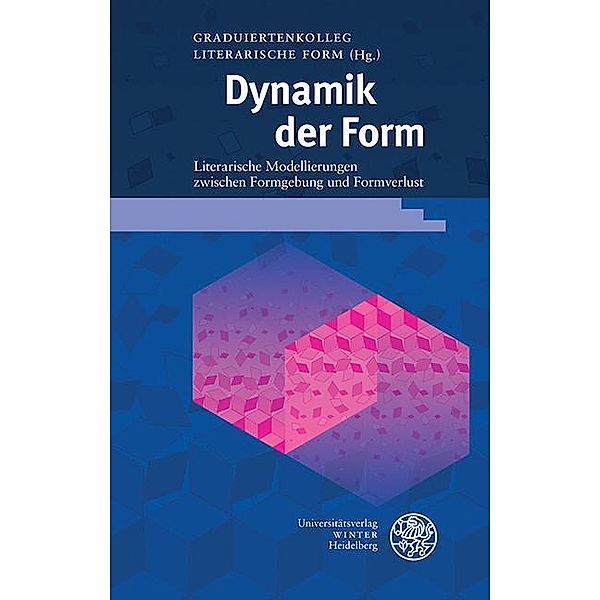 Dynamik der Form / Beiträge zur neueren Literaturgeschichte Bd.398