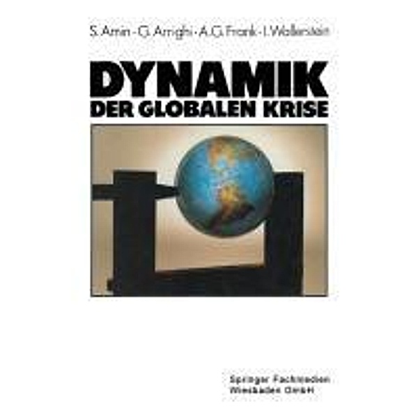 Dynamik der globalen Krise, Samir Amin, Giovanni Arrighi, Andre Gunder Frank, Immanuel Wallerstein