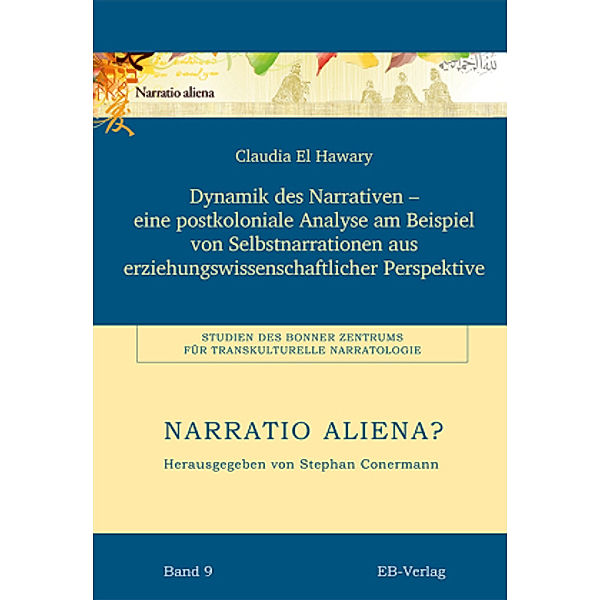 Dynamik des Narrativen - eine postkoloniale Analyse am Beispiel von Selbstnarrationen aus erziehungswissenschaftlicher P, Claudia El Hawary