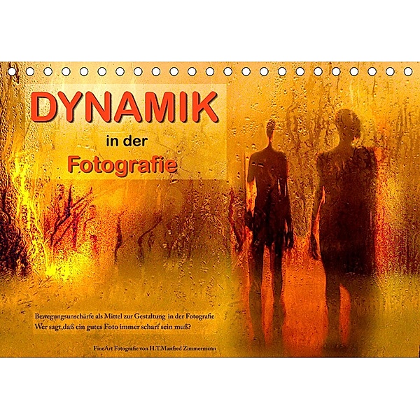 Dynamik in der Fotografie (Tischkalender 2021 DIN A5 quer), H.T.Manfred Zimmermann